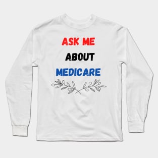 ask me about medicare   (1) Long Sleeve T-Shirt